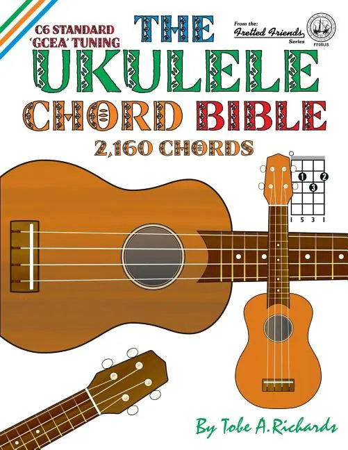 The Ukulele Chord Bible: GCEA Standard C6 Tuning - Paperback