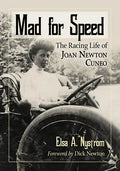 Mad for Speed: The Racing Life of Joan Newton Cuneo - Paperback