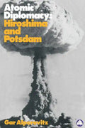 Atomic Diplomacy: Hiroshima And Potsdam - Paperback