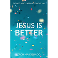 Jesus Is Better: The God Who Likes and Enjoys You - Paperback