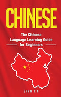 Chinese: The Chinese Language Learning Guide for Beginners - Hardcover