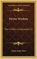 Divine Wisdom: Man Is Deity in Expression V1 - Hardcover