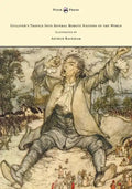 Gulliver's Travels Into Several Remote Nations of the World - Illustrated by Arthur Rackham - Hardcover