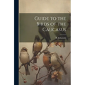 Guide to the Birds of the Caucasus - Paperback