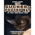 THE SUCKER-FOOTED BAT Do Your Kids Know This?: A Children's Picture Book - Paperback