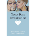 Never Done Becoming One - Paperback