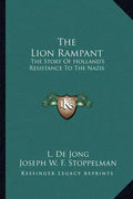 The Lion Rampant: The Story Of Holland's Resistance To The Nazis - Paperback