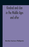 Kindred And Clan In The Middle Ages And After: A Study In The Sociology Of The Teutonic Races - Hardcover