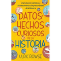 Datos y Hechos Curiosos de la Historia: Una Colección de Datos y Acontecimientos Impresionantes de la Historia - Paperback