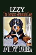 Izzy the Bernese Mountain Dog: A Picture Storybook for Children & Adults - Paperback