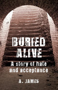 Buried Alive: A Story of Hate and Acceptance - Paperback