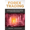 Forex Trading: 10 Golden Steps and Forex Investing Strategies to Become Profitable Trader in a Matter of Week! Used for Swing Trading - Paperback