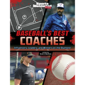 Baseball's Best Coaches: Influencers, Leaders, and Winners on the Diamond - Hardcover