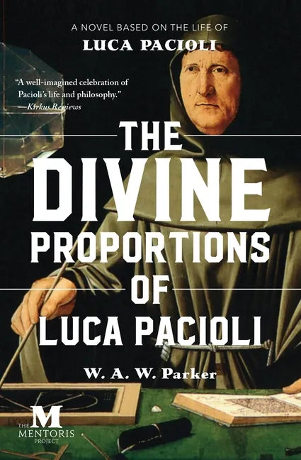 The Divine Proportions of Luca Pacioli: A Novel Based on the Life of Luca Pacioli - Paperback