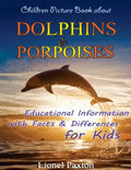 Dolphins and Porpoises Children Picture Book: Educational Information & Differences About Dolphins & Porpoises For Kids! - Paperback