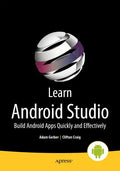 Learn Android Studio: Build Android Apps Quickly and Effectively - Paperback