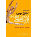 A Guide to Living with Ehlers-Danlos Syndrome (Hypermobility Type): Bending Without Breaking (2nd Edition) - Paperback