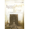 Homeless Come Home: An Advocate, the Riverbank, and Murder in Topeka, Kansas - Paperback