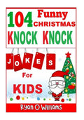 104 Funny Christmas Knock Knock Jokes for Kids: Best knock knock jokes Series 3 - Paperback