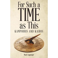 For Such a Time as This: Kampouris and Kairos - Paperback