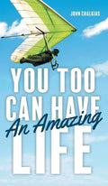 You Too Can Have An Amazing Life - Hardcover