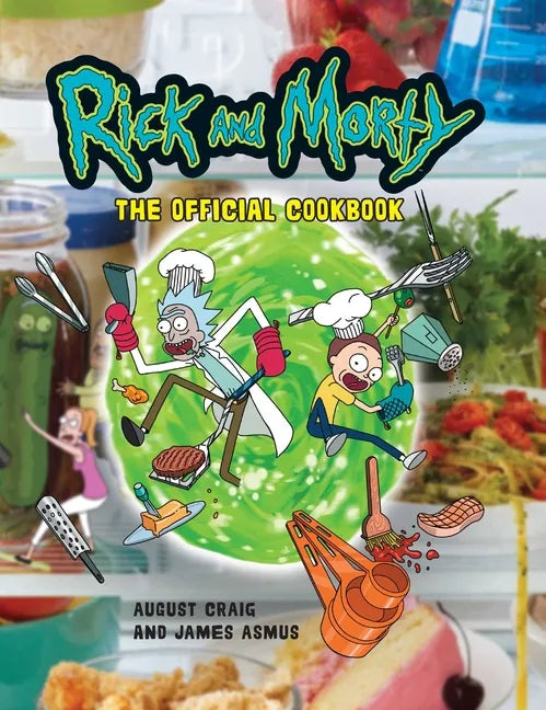 Rick and Morty: The Official Cookbook: (Rick & Morty Season 5, Rick and Morty Gifts, Rick and Morty Pickle Rick) - Hardcover