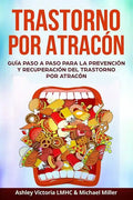Trastorno por Atracón: Guía Paso a Paso para la Prevención y Recuperación del Trastorno por Atracón - Paperback