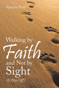 Walking by Faith and Not by Sight: (It Pays Off) - Paperback