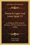 Travels In Upper And Lower Egypt V2: In Company With Several Divisions Of The French Army (1803) - Paperback