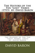 The History of the Ten "Lost" Tribes (1915) by: David Baron - Paperback