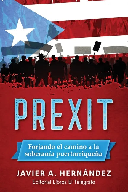 Prexit: Forjando el camino a la soberanía puertorriqueña - Paperback