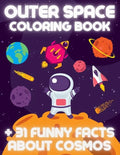 OUTER SPACE Coloring Book +31 Funny Facts About Cosmos: Educational Coloring Book for Kids Ages 4-12 Filled with Planets, Astronauts, Space Ships, Roc - Paperback