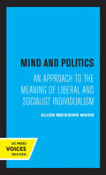 Mind and Politics: An Approach to the Meaning of Liberal and Socialist Individualism - Hardcover