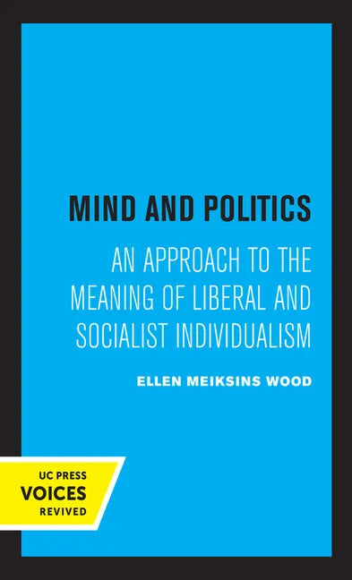 Mind and Politics: An Approach to the Meaning of Liberal and Socialist Individualism - Hardcover