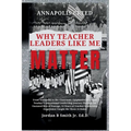 Annapolis Creed: Why Teacher Leaders Like Me Matter - Paperback