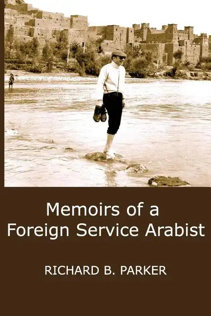 Memoirs of a Foreign Service Arabist - Paperback
