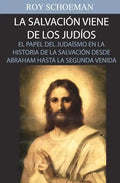 La Salvacion Viene de los Judios: El Papel del judaismo en la Historia de la Salvacion desde Abraham hasta la Segunda Venida - Paperback