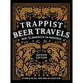 Trappist Beer Travels, Second Edition: Inside the Breweries of the Monasteries - Hardcover