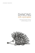 Dancing with a Porcupine: Parenting wounded children without losing your self - Paperback