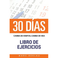 30 DIAS - Cambia de habitos, cambia de vida - Libro de Ejercicios - Paperback