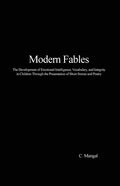 Modern Fables: The Development of Emotional Intelligence, Vocabulary, and Integrity in Children Through the Presentation of Short Stories and Poetry - Paperback