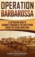 Operation Barbarossa: A Captivating Guide to the Opening Months of the War between Hitler and the Soviet Union in 1941-45 - Hardcover