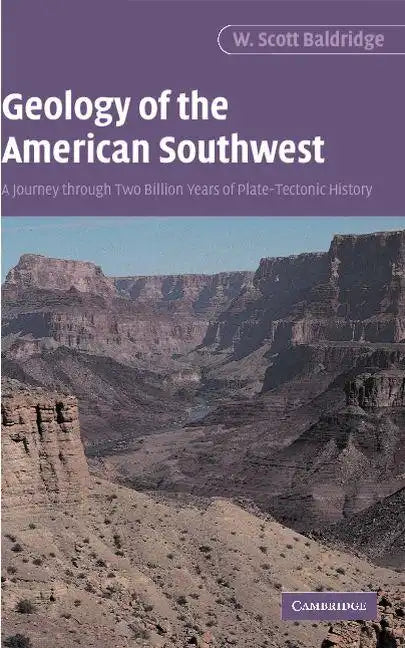 Geology of the American Southwest: A Journey Through Two Billion Years of Plate-Tectonic History - Paperback