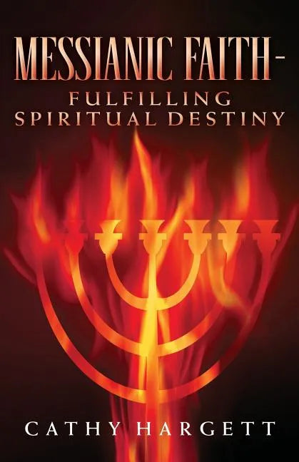 Messianic Faith - Fulfilling Spiritual Destiny - Paperback
