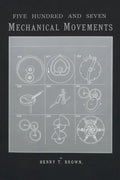 507 Mechanical Movements: Mechanisms and Devices - Paperback