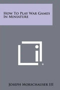 How to Play War Games in Miniature - Paperback
