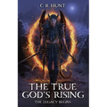 The True God's Rising: The Legacy Begins Book One - Paperback