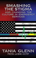 Smashing the Stigma and Changing the Culture in Emergency Services - Paperback