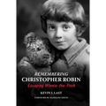 Remembering Christopher Robin: Escaping Winnie-The-Pooh - Hardcover