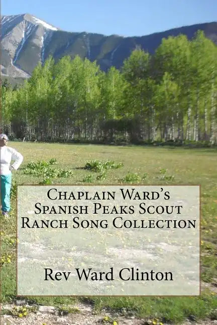 Chaplain Ward's Spanish Peaks Scout Ranch Song Collection - Paperback